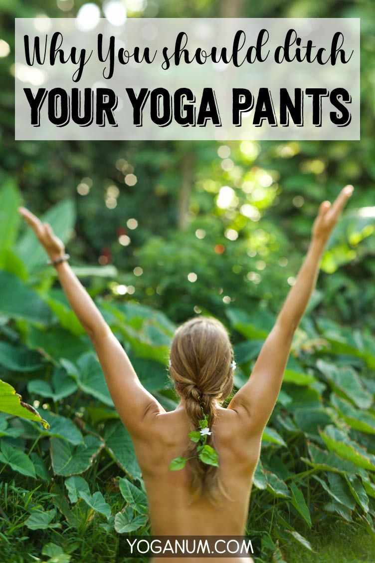 Why you should ditch your yoga pants