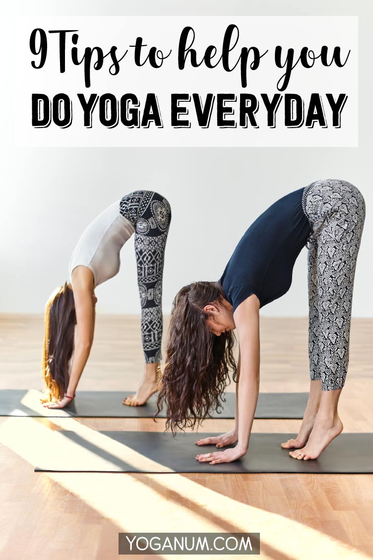 9 tips to help you practice yoga everyday